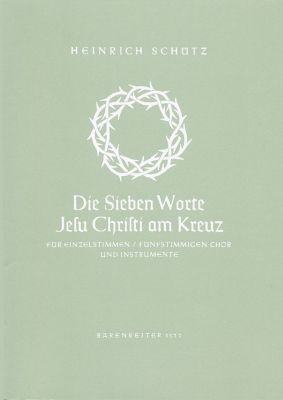 Die sieben Worte Jesu Christi am Kreuz (The Seven Words of Jesus Christ) SWV 478 (Full Score)