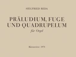 Prelude, Fugue and Quadruplum for Organ