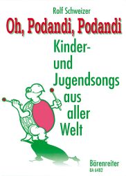 Oh, Podandi, Podandi: Kinder und Jungendsongs aus Aller Welt